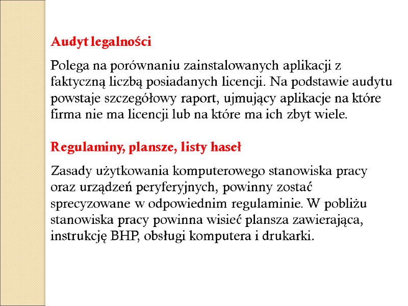 Audyt legalności  Polega na porównaniu zainstalowanych aplikacji z faktyczną liczbą posiadanych licencji. Na